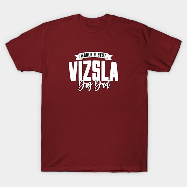 Vizsla, World's Best Dog Dad T-Shirt by Rumble Dog Tees